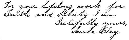 Autograph: "For your lifelong work for Truth and Liberty
I am, Gratefully yours, Laura Clay."