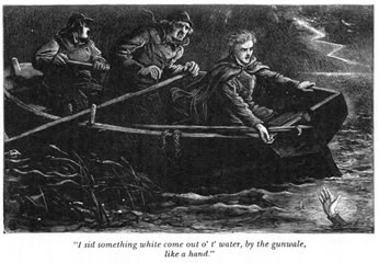 "I sid something white come out o' t' water,
by the gunwale, like a hand."