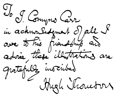 To J. Comyns Carr
in acknowledgment of all I
owe to his friendship and
advice, these illustrations are
gratefully inscribed

Hugh Thomson