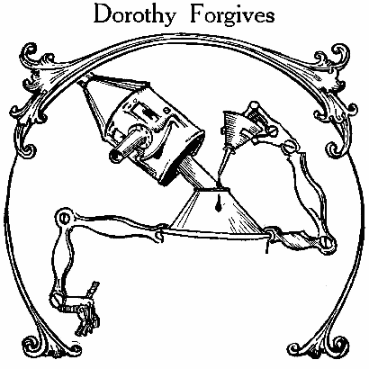 
Dorothy Forgives
CHAPTER 26