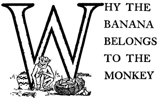 WHY THE BANANA BELONGS TO THE MONKEY