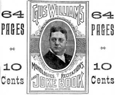 Gus William's Monologues, Recitations, and Joke Book original and otherwise.