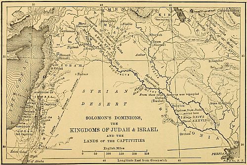 SOLOMON'S DOMINIONS, THE KINGDOMS OF JUDAH & ISRAEL AND THE LANDS of the CAPTIVITIES
