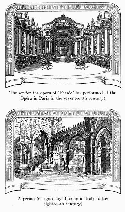 The set for the opera of 'Persée' (as performed at the
Opéra in Paris in the seventeenth century)

A prison (designed by Bibiena in Italy in the
eighteenth century)