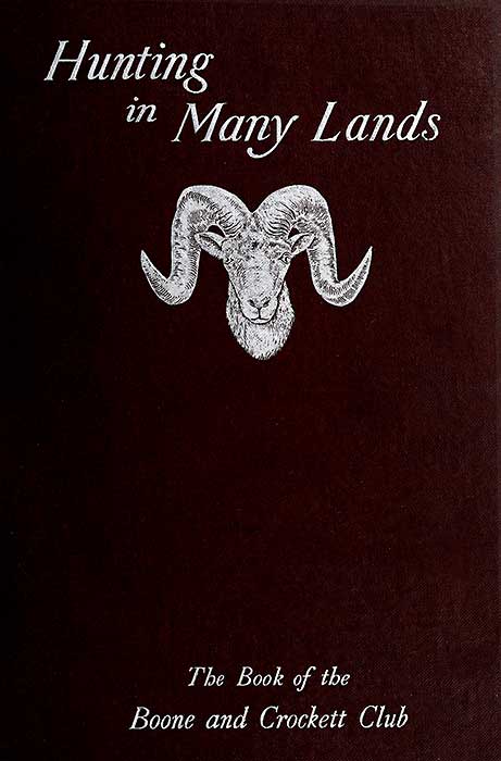 >Hunting in Many Lands: The Book of the
Boone and Crockett Club