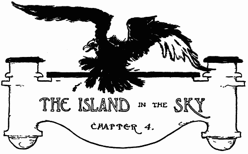 THE ISLAND IN THE SKY--CHAPTER 4.