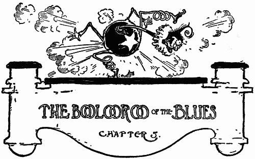 THE BOOLOOROO OF THE BLUES--CHAPTER 5.