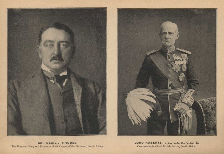 MR. CECIL J. RHODES, The Diamond King and Promoter of the Cape-to-Cairo Railroad, South Africa. LORD ROBERTS, V.C., G.C.B., G.C.I.E., Commander-in-Chief British Forces, South Africa.