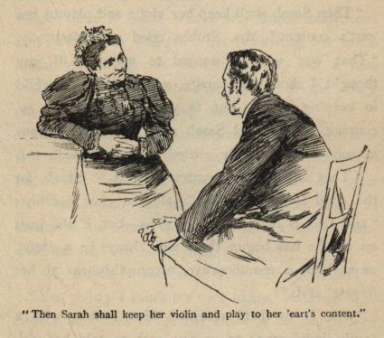 "Then Sarah shall keep her violin and play to her 'eart's content."