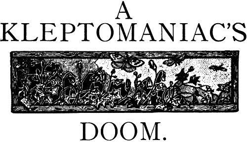 A Kleptomaniacs doom