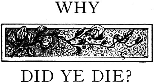 Why did ye die