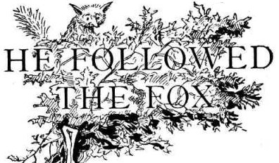 He followed the fox