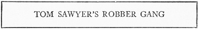 TOM SAWYER'S ROBBER GANG