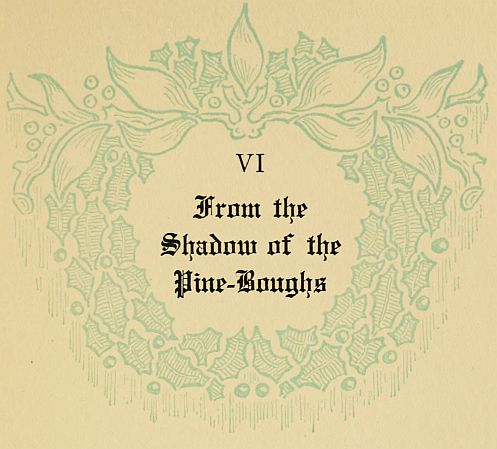 VI From the Shadow of the Pine-Boughs