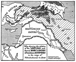 Map showing the relation of the MEDIAN and second
BABYLONIAN (Chaldean) EMPIRES in the reign of Nebuchadnezzar the Great