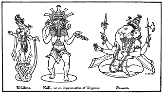 Krishna

Kali, as an impersonation of Vengeance

Ganesa