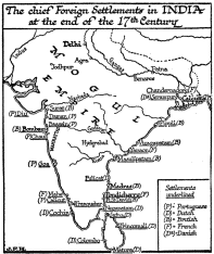 The chief Foreign Settlements in INDIA at the end of the
17th Century