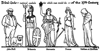 Tribal Gods—national symbols for which men would die—of
the 19th Century

John Bull Britannia Germania France Cathleen ni Houlihan