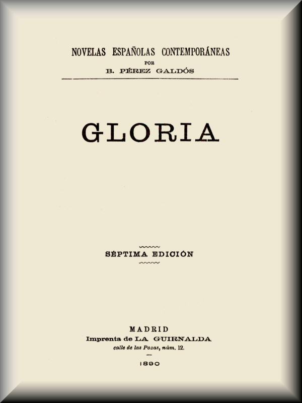 Gloria (novela completa), by Benito Pérez Galdós—A Project Gutenberg eBook