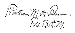 Image not available: Signature of Bertha M. H. Palmer

Pres. B. L. M.