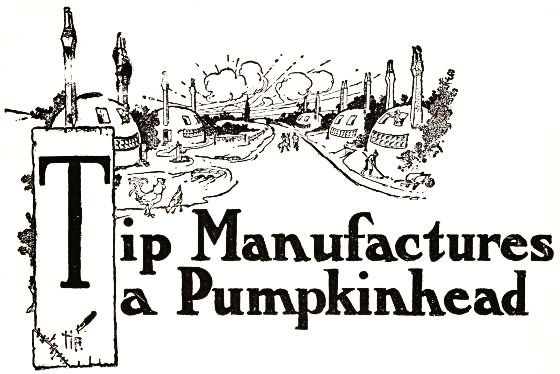 Tip Manufactures a Pumpkinhead