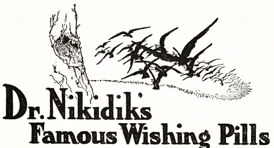 Dr Nikidiks Famous Wishing Pills