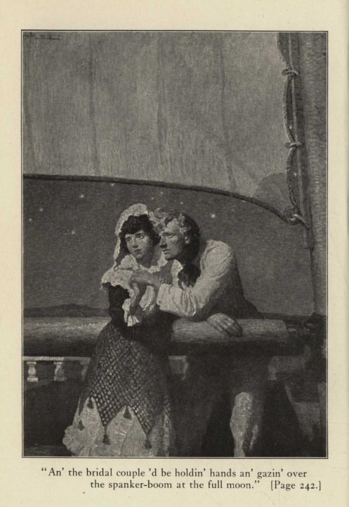"An' the bridal couple 'd be holdin' hands an' gazin' over the spanker-boom at the full moon." [Page 242.]