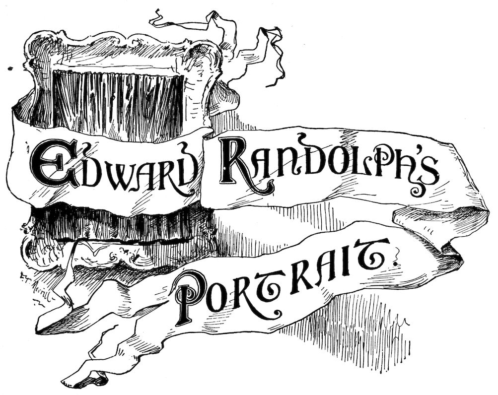 EDWARD RANDOLPH’S PORTRAIT