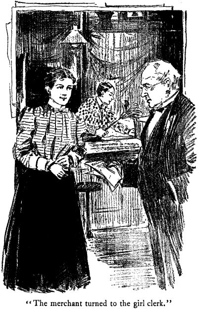 [Illustration: The merchant turned to the girl clerk.]