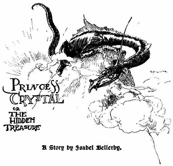 Princess Crystal or the Hidden Treasure. A story by Isabell Bellerby.