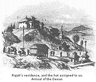 Rajah’s residence,
and the hut assigned to us. Arrival of the Dewan.