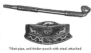 Tibet pipe, and
tinder-pouch with steel, attached.